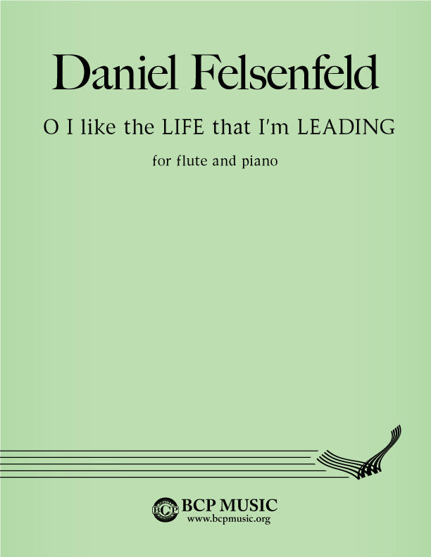 Daniel Felsenfeld - O I like the LIFE that I'm LEADING