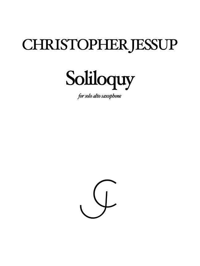 Christopher Jessup - Soliloquy for Solo Alto Saxophone