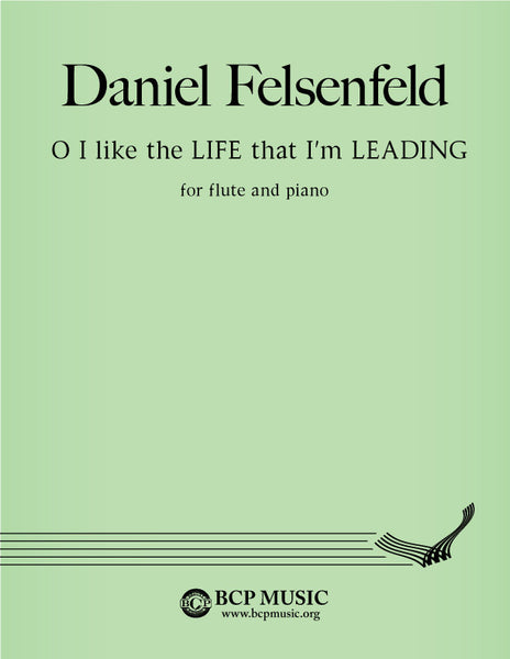 Daniel Felsenfeld - O I like the LIFE that I'm LEADING